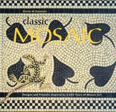Cover art for Classic Mosaic: Designs and Projects Inspired by 6,000 Years of Mosaic Art