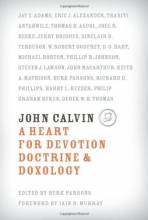 Cover art for John Calvin: A Heart for Devotion, Doctrine, Doxology