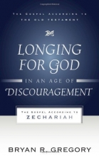 Cover art for Longing for God in an Age of Discouragement: The Gospel According to Zechariah (Gospel According to the Old Testament)