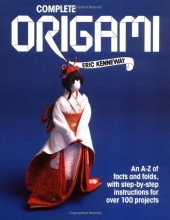 Cover art for Complete Origami: An A-Z of Facts and Folds, with Step-by-Step Instructions for Over 100 Projects