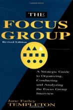 Cover art for The Focus Group: A Strategic Guide to Organizing, Conducting and Analyzing the Focus Group Interview
