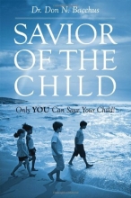 Cover art for Savior of the Child: Only YOU Can Save Your Child!