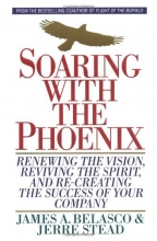 Cover art for Soaring with the Phoenix: Renewing the Vision, Reviving the Spirit, and Re-Creating the success of your company