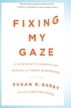 Cover art for Fixing My Gaze: A Scientist's Journey Into Seeing in Three Dimensions