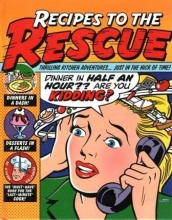 Cover art for Recipes To The Rescue: Thrilling Kitchen Adventures... Just In The Nick Of Time!