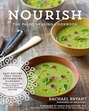 Cover art for Nourish: The Paleo Healing Cookbook: Easy Yet Flavorful Recipes that Fight Autoimmune Illnesses
