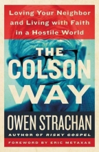 Cover art for The Colson Way: Loving Your Neighbor and Living with Faith in a Hostile World