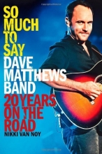 Cover art for So Much to Say: Dave Matthews Band--20 Years on the Road