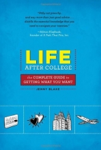 Cover art for Life After College: The Complete Guide to Getting What You Want