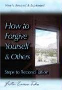 Cover art for How to Forgive Yourself and Others Newly Revised and Expanded: Steps to Reconciliation
