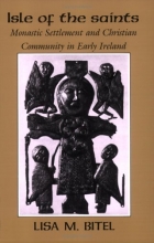 Cover art for Isle of the Saints: Monastic Settlement and Christian Community in Early Ireland