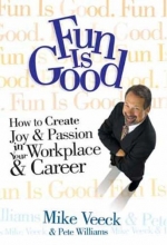 Cover art for Fun Is Good: How To Create Joy & Passion in Your Workplace & Career