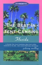 Cover art for The Best in Tent Camping: Florida, 2nd: A Guide to Campers Who Hate RVs, Concrete Slabs, and Loud Portable Stereos