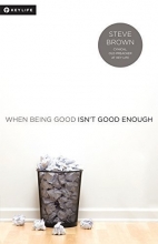 Cover art for When Being Good Isn't Good Enough by Brown, Steve (2014) Paperback