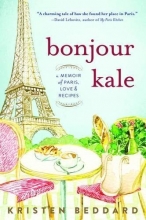 Cover art for Bonjour Kale: A Memoir of Paris, Love, and Recipes