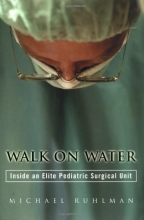 Cover art for Walk on Water: Inside an Elite Pediatric Surgical Unit