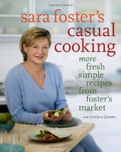 Cover art for Sara Foster's Casual Cooking: More Fresh Simple Recipes from Foster's Market