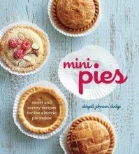 Cover art for Mini Pies: Sweet and Savory Recipes for the Electric Pie Maker