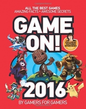 Cover art for Game On! 2016: All the Best Games: Awesome Facts and Coolest Secrets