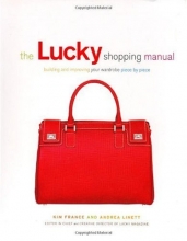 Cover art for The Lucky Shopping Manual: Building and Improving Your Wardrobe Piece by Piece