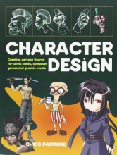 Cover art for Character Design: Create Cutting-edge Cartoon Figures for Comic Books, Computer Games and Graphic Novels
