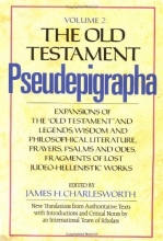 Cover art for The Old Testament Pseudepigrapha, Vol. 2: Expansions of the Old Testament and Legends, Wisdom and Philosophical Literature, Prayers, Psalms, and Odes, Fragments of Lost Judeo-Hellenistic works