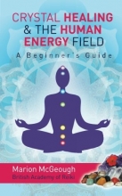 Cover art for Crystal Healing & The Human Energy Field A Beginners Guide