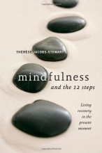 Cover art for Mindfulness and the 12 Steps: Living Recovery in the Present Moment