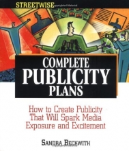 Cover art for Streetwise Complete Publicity Plans: How to Create Publicity That Will Spark Media Exposure and Excitement