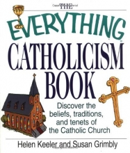 Cover art for The Everything Catholicism Book: Discover the Beliefs, Traditions, and Tenets of the Catholic Church