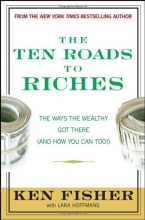 Cover art for The Ten Roads to Riches: The Ways the Wealthy Got There (And How You Can Too!)