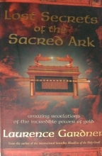 Cover art for Lost Secrets of the Sacred Ark: Amazing Revelations of the Incredible Power of Gold