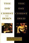 Cover art for The Day Christ was Born/The Day Christ Died (2 Books-in-One Edition) by Jim Bishop (2004-01-01)