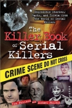 Cover art for The Killer Book of Serial Killers: Incredible Stories, Facts and Trivia from the World of Serial Killers