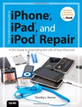 Cover art for The Unauthorized Guide to iPhone, iPad, and iPod Repair: A DIY Guide to Extending the Life of Your iDevices!