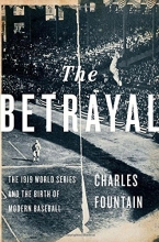 Cover art for The Betrayal: The 1919 World Series and the Birth of Modern Baseball