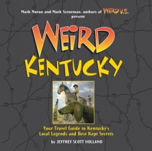Cover art for Weird Kentucky: Your Travel Guide to Kentucky's Local Legends and Best Kept Secrets