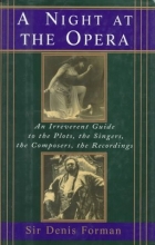 Cover art for A Night at the Opera: An Irreverent Guide to the Plots, the Singers, the Composers, the Recordings
