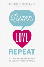 Cover art for Listen, Love, Repeat: Other-Centered Living in a Self-Centered World