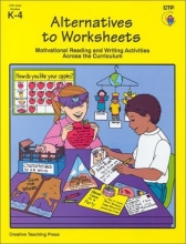 Cover art for Alternatives to Worksheets: Motivational Reading and Writing Activities Across the Curriculum