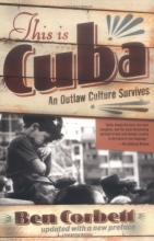 Cover art for This Is Cuba: An Outlaw Culture Survives