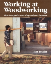 Cover art for Working at Woodworking: How to Organize Your Shop and Your Business