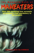 Cover art for The Mammoth Book of Man-Eaters: Over 250 Terrifying True Accounts of Predators from Pre-History to the Present