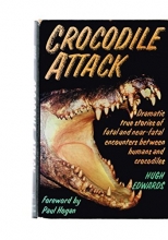 Cover art for Crocodile Attack/Dramatic True Stories of Fatal and Near-Fatal Encounters Between Humans and Crocodiles