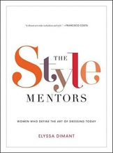 Cover art for The Style Mentors: Women Who Define the Art of Dressing Today