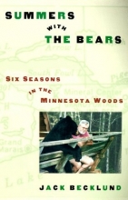 Cover art for Summers with the Bears: Six Seasons in the North Woods