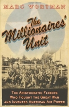 Cover art for The Millionaire's Unit: The Aristocratic Flyboys who Fought the Great War and Invented American Airpower