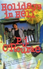 Cover art for Holidays in Hell: In Which Our Intrepid Reporter Travels to the World's Worst Places and Asks, "What's Funny About This" (O'Rourke, P. J.)