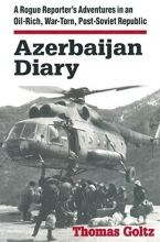 Cover art for Azerbaijan Diary: A Rogue Reporter's Adventures in an Oil-rich, War-torn, Post-Soviet Republic
