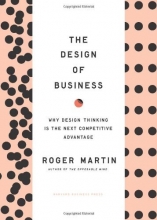 Cover art for The Design of Business: Why Design Thinking is the Next Competitive Advantage